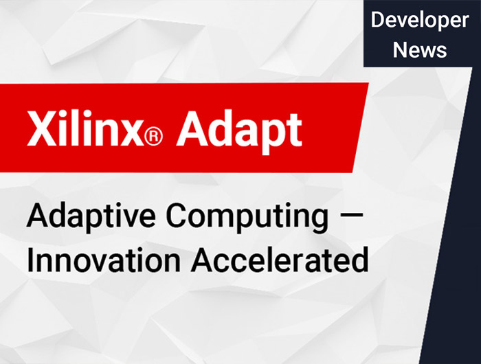 With the launch of Xilinx Adapt 2021, Xilinx showcases new solutions and technologies for software and hardware developers